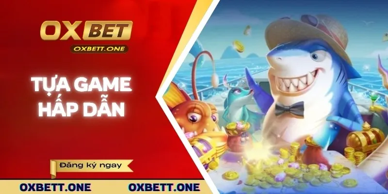 Top những tựa game săn ngư đổi thưởng siêu hot