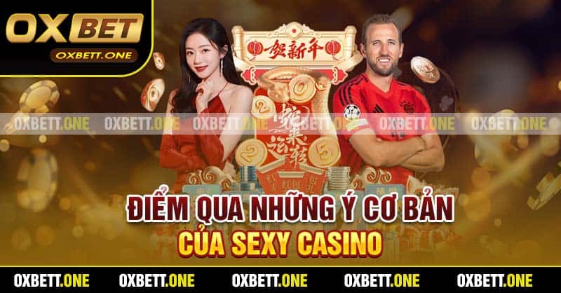 Điểm qua những ý cơ bản của Sexy casino 