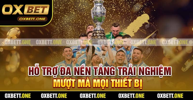 Hỗ trợ đa nền tảng trải nghiệm mượt mà mọi thiết bị