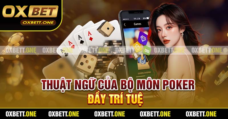 Thuật ngữ của bộ môn Poker đầy trí tuệ